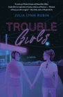 Trouble Girls : A Novel - Book