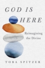 God Is Here : Reimagining the Divine - Book