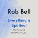 Everything is Spiritual : Finding Your Way in a Turbulent World - eAudiobook