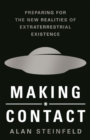 Making Contact : Preparing for the New Realities of Extraterrestrial Existenc - Book