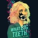 What Big Teeth - eAudiobook