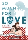 So Much for Love : How I Survived a Toxic Relationship - Book