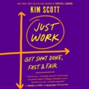 Just Work : How to Root Out Bias, Prejudice, and Bullying to Build a Kick-Ass Culture of Inclusivity - eAudiobook