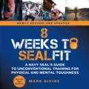 8 Weeks to SEALFIT : A Navy SEAL's Guide to Unconventional Training for Physical and Mental Toughness-Revised Edition - eAudiobook