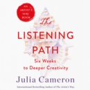 The Listening Path : The Creative Art of Attention (A 6-Week Artist's Way Program) - eAudiobook
