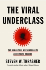 The Viral Underclass : The Human Toll When Inequality and Disease Collide - Book