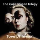 The Copenhagen Trilogy : Childhood; Youth; Dependency - eAudiobook