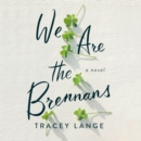 We Are the Brennans : A Novel - eAudiobook