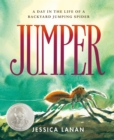 Jumper : A Day in the Life of a Backyard Jumping Spider - Book