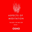 Aspects of Meditation Book 1 : The Body, the First Step - eAudiobook