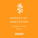 Aspects of Meditation Book 3 : Awareness, the Key - eAudiobook