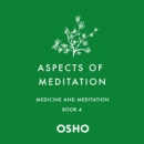 Aspects of Meditation Book 4 : Medicine and Meditation - eAudiobook