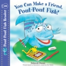 You Can Make a Friend, Pout-Pout Fish! - eAudiobook