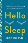 Hello Sleep : The Science and Art of Overcoming Insomnia Without Medications - Book