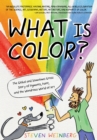What Is Color? : The Global and Sometimes Gross Story of Pigments, Paint, and the Wondrous World of Art - Book