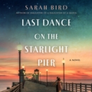 Last Dance on the Starlight Pier : A Novel - eAudiobook