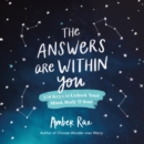 The Answers Are Within You : 108 Keys to Unlock Your Mind, Body & Soul - eAudiobook