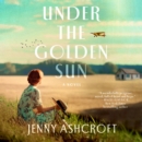 Under the Golden Sun : A Novel - eAudiobook