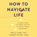 How to Navigate Life : The New Science of Finding Your Way in School, Career, and Beyond - eAudiobook