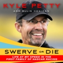 Swerve or Die : Life at My Speed in the First Family of NASCAR Racing - eAudiobook