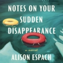 Notes on Your Sudden Disappearance : A Novel - eAudiobook