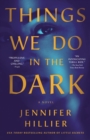 Things We Do in the Dark : A Novel - Book