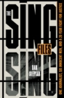 The Sing Sing Files : One Journalist, Six Innocent Men, and a Twenty-Year Fight for Justice - Book