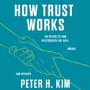 How Trust Works : The Science of How Relationships Are Built, Broken, and Repaired - eAudiobook