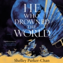 He Who Drowned the World : A Novel - eAudiobook
