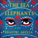The Sea Elephants : A Novel - eAudiobook