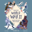 Tales of World War II : Amazing True Stories from the War that Shook the World - eAudiobook