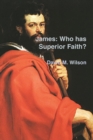 James : Who Has Superior Faith - eBook