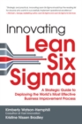 Innovating Lean Six Sigma: A Strategic Guide to Deploying the World's Most Effective Business Improvement Process - Book