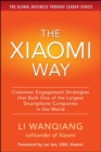The Xiaomi Way: Customer Engagement Strategies That Built One of the Largest Smartphone Companies in the World - Book