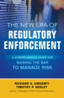 The New Era of Regulatory Enforcement: A Comprehensive Guide for Raising the Bar to Manage Risk - eBook