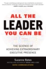 All the Leader You Can Be: The Science of Achieving Extraordinary Executive Presence - Book