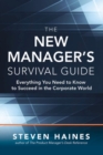 The New Manager's Survival Guide: Everything You Need to Know to Succeed in the Corporate World - Book