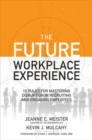 The Future Workplace Experience: 10 Rules For Mastering Disruption in Recruiting and Engaging Employees - Book
