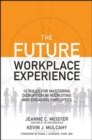 The Future Workplace Experience: 10 Rules For Mastering Disruption in Recruiting and Engaging Employees - Book