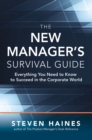 The New Manager's Survival Guide: Everything You Need to Know to Succeed in the Corporate World - eBook
