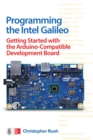 Programming the Intel Galileo: Getting Started with the Arduino -Compatible Development Board - Book