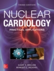 Nuclear Cardiology: Practical Applications, Third Edition - Book
