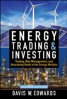 Energy Trading & Investing: Trading, Risk Management, and Structuring Deals in the Energy Markets, Second Edition - Book