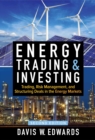 Energy Trading and Investing: Trading, Risk Management, and Structuring Deals in the Energy Market, Second Edition - eBook