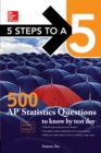 5 Steps to a 5: 500 AP Statistics Questions to Know by Test Day, Second Edition - eBook