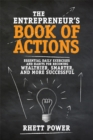 The Entrepreneurs Book of Actions: Essential Daily Exercises and Habits for Becoming Wealthier, Smarter, and More Successful - eBook