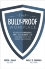 The Bully-Proof Workplace: Essential Strategies, Tips, and Scripts for Dealing with the Office Sociopath - eBook