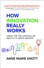 How Innovation Really Works: Using the Trillion-Dollar R&D Fix to Drive Growth - eBook