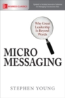 Micromessaging: Why Great Leadership is Beyond Words - Book