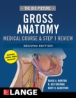 The Big Picture: Gross Anatomy, Medical Course & Step 1 Review, Second Edition - eBook